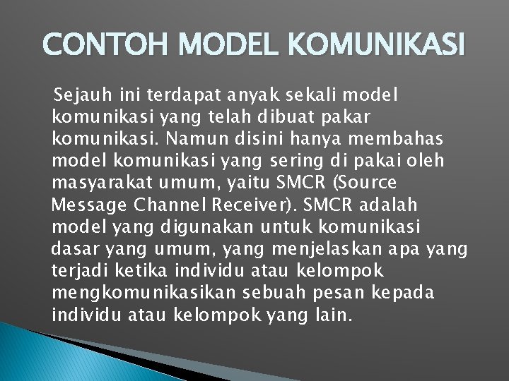 CONTOH MODEL KOMUNIKASI Sejauh ini terdapat anyak sekali model komunikasi yang telah dibuat pakar