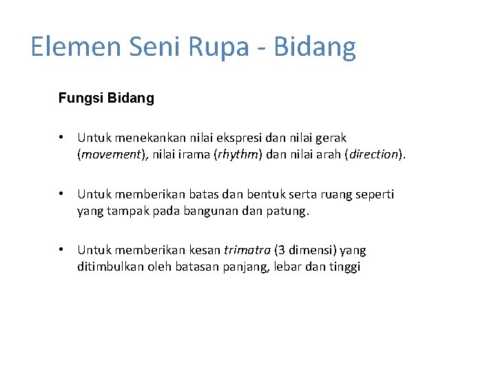 Elemen Seni Rupa - Bidang Fungsi Bidang • Untuk menekankan nilai ekspresi dan nilai