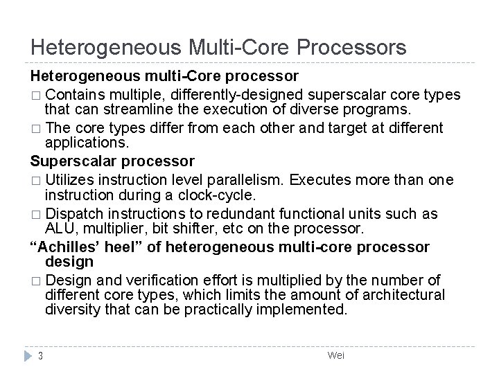Heterogeneous Multi-Core Processors Heterogeneous multi-Core processor � Contains multiple, differently-designed superscalar core types that