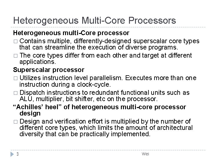 Heterogeneous Multi-Core Processors Heterogeneous multi-Core processor � Contains multiple, differently-designed superscalar core types that Heterogeneous Multi-Core Processors Heterogeneous multi-Core processor � Contains multiple, differently-designed superscalar core types that