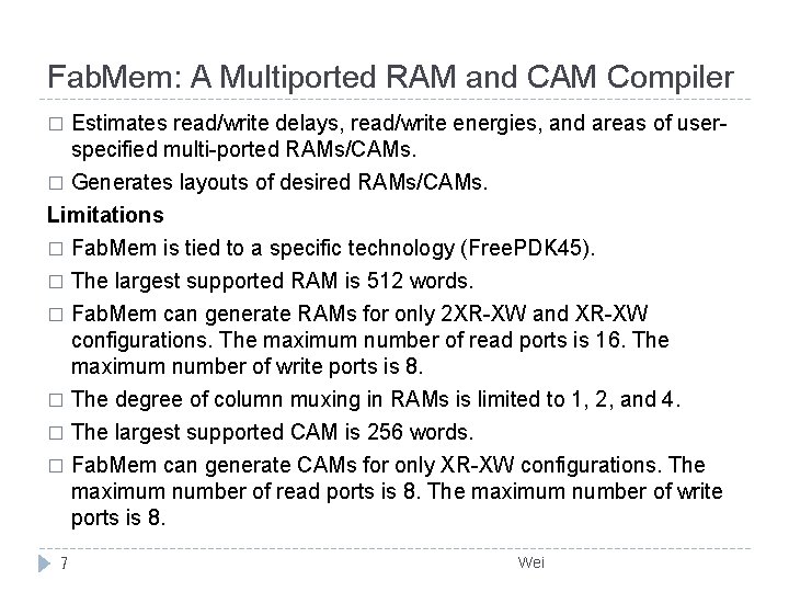 Fab. Mem: A Multiported RAM and CAM Compiler � Estimates read/write delays, read/write energies, Fab. Mem: A Multiported RAM and CAM Compiler � Estimates read/write delays, read/write energies,