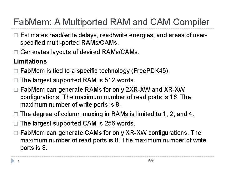 Fab. Mem: A Multiported RAM and CAM Compiler � Estimates read/write delays, read/write energies,