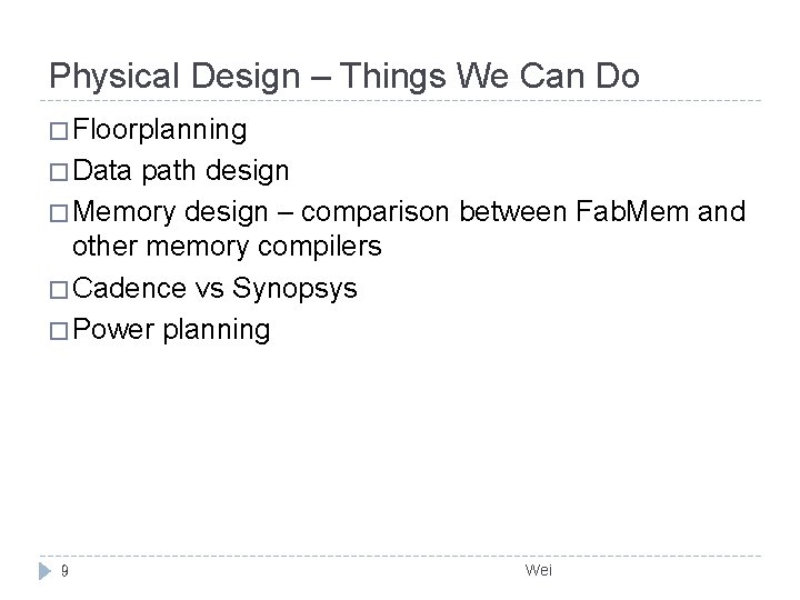Physical Design – Things We Can Do � Floorplanning � Data path design �
