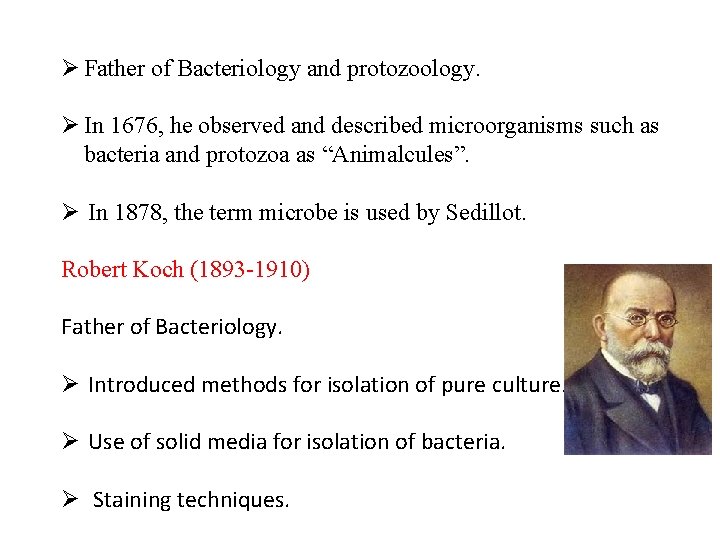 Ø Father of Bacteriology and protozoology. Ø In 1676, he observed and described microorganisms
