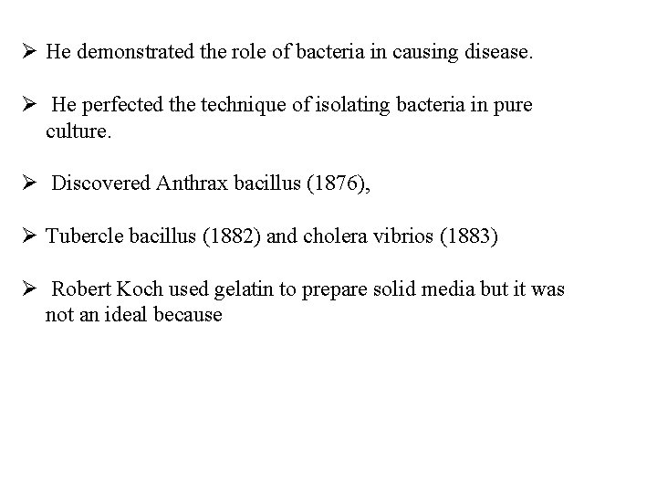 Ø He demonstrated the role of bacteria in causing disease. Ø He perfected the