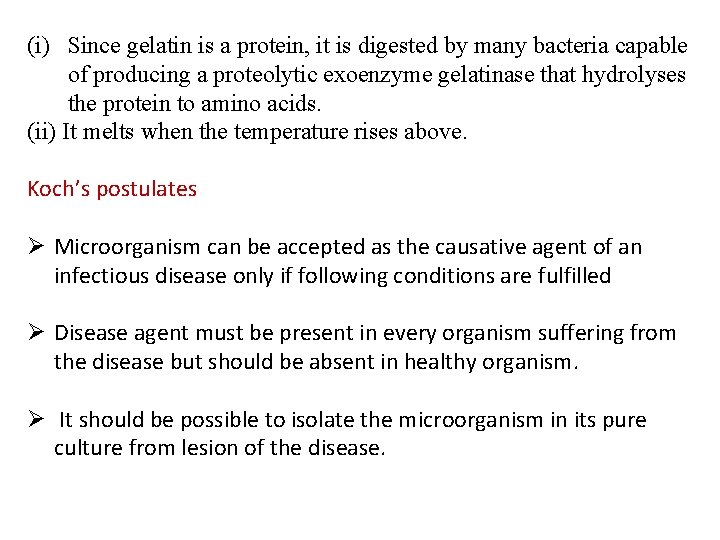 (i) Since gelatin is a protein, it is digested by many bacteria capable of