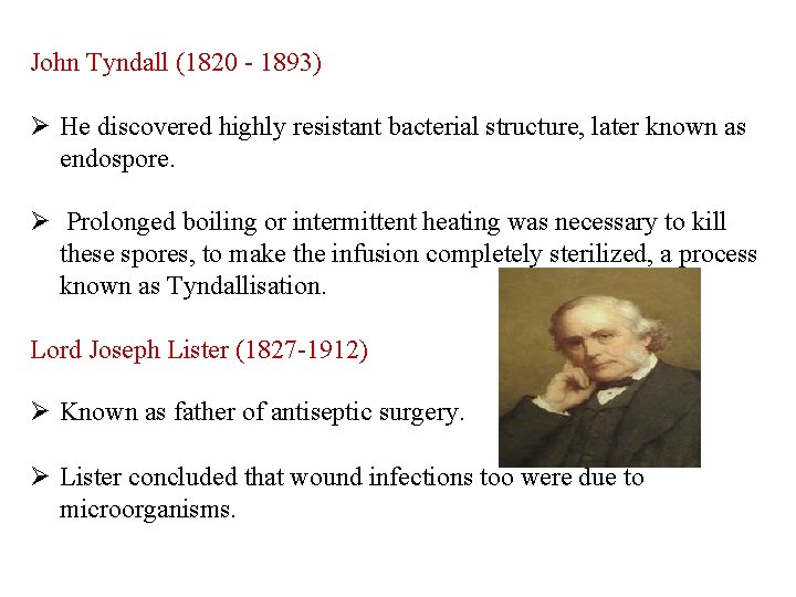 John Tyndall (1820 - 1893) Ø He discovered highly resistant bacterial structure, later known