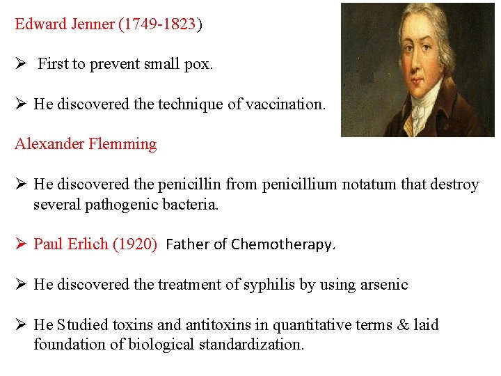Edward Jenner (1749 -1823) Ø First to prevent small pox. Ø He discovered the