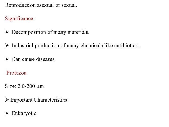 Reproduction asexual or sexual. Significance: Ø Decomposition of many materials. Ø Industrial production of