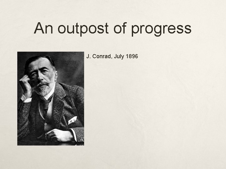 An outpost of progress J. Conrad, July 1896 