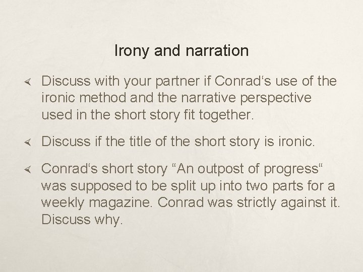 Irony and narration Discuss with your partner if Conrad‘s use of the ironic method Irony and narration Discuss with your partner if Conrad‘s use of the ironic method
