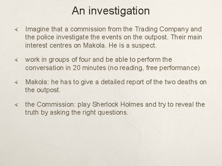 An investigation Imagine that a commission from the Trading Company and the police investigate An investigation Imagine that a commission from the Trading Company and the police investigate