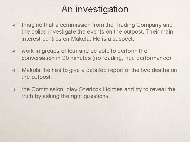 An investigation Imagine that a commission from the Trading Company and the police investigate