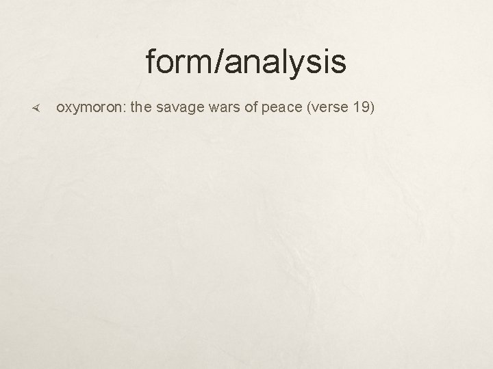 form/analysis oxymoron: the savage wars of peace (verse 19) 