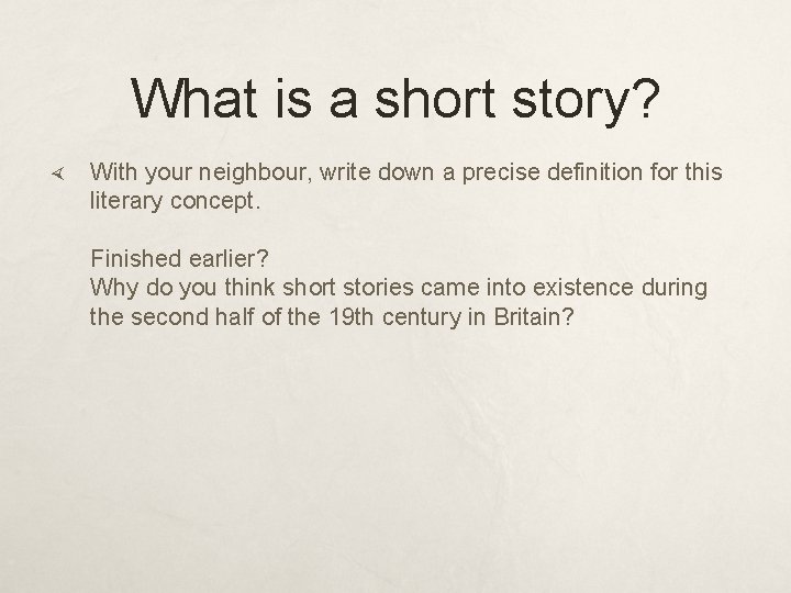 What is a short story? With your neighbour, write down a precise definition for What is a short story? With your neighbour, write down a precise definition for