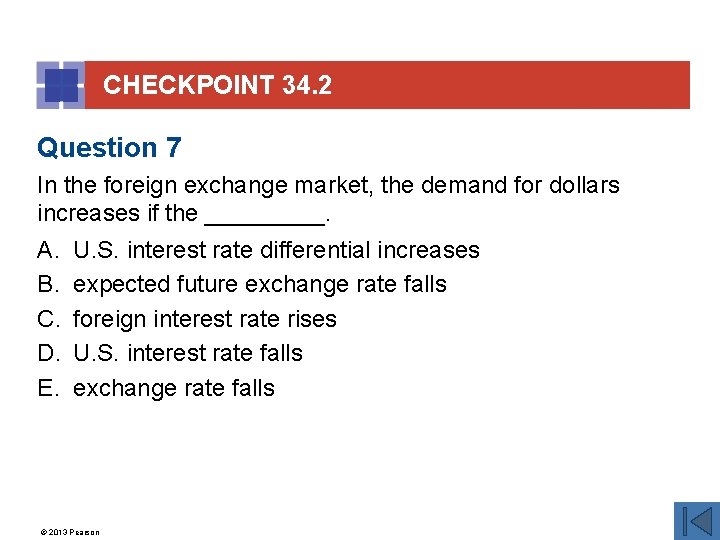 CHECKPOINT 34. 2 Question 7 In the foreign exchange market, the demand for dollars