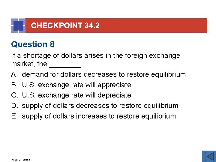 CHECKPOINT 34. 2 Question 8 If a shortage of dollars arises in the foreign