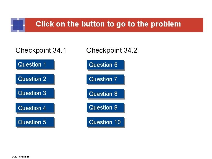 Clickon onthe thebuttontotogo gototothe the. Question problem Checkpoint 34. 1 Checkpoint 34. 2 Question