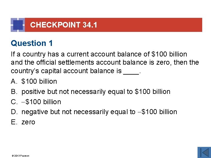 CHECKPOINT 34. 1 Question 1 If a country has a current account balance of