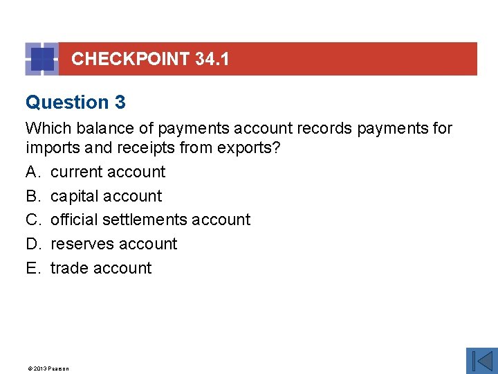 CHECKPOINT 34. 1 Question 3 Which balance of payments account records payments for imports