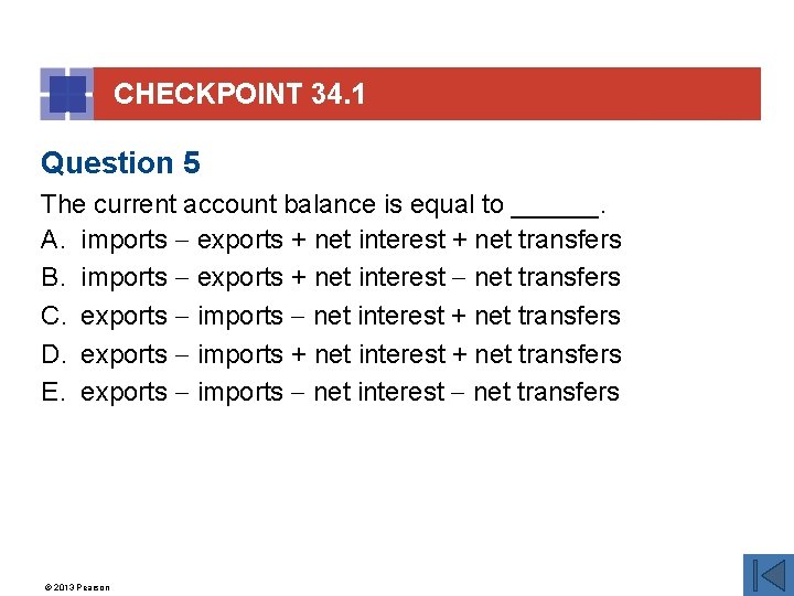 CHECKPOINT 34. 1 Question 5 The current account balance is equal to ______. A.