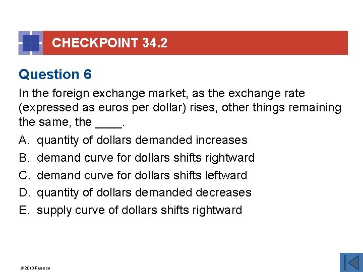 CHECKPOINT 34. 2 Question 6 In the foreign exchange market, as the exchange rate