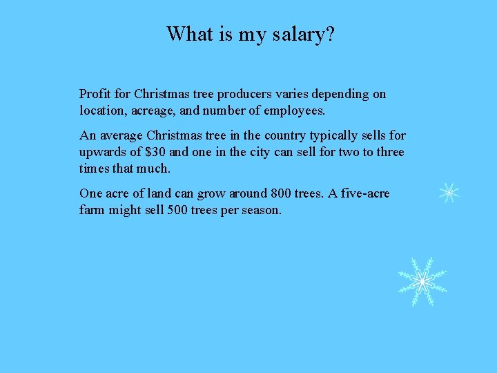What is my salary? Profit for Christmas tree producers varies depending on location, acreage,