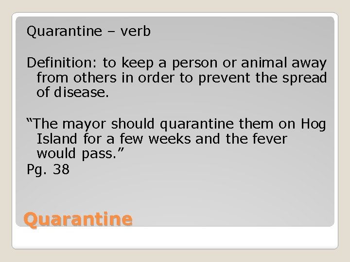 Quarantine – verb Definition: to keep a person or animal away from others in