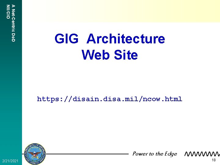 A Net-Centric Do. D NII/CIO GIG Architecture Web Site https: //disain. disa. mil/ncow. html