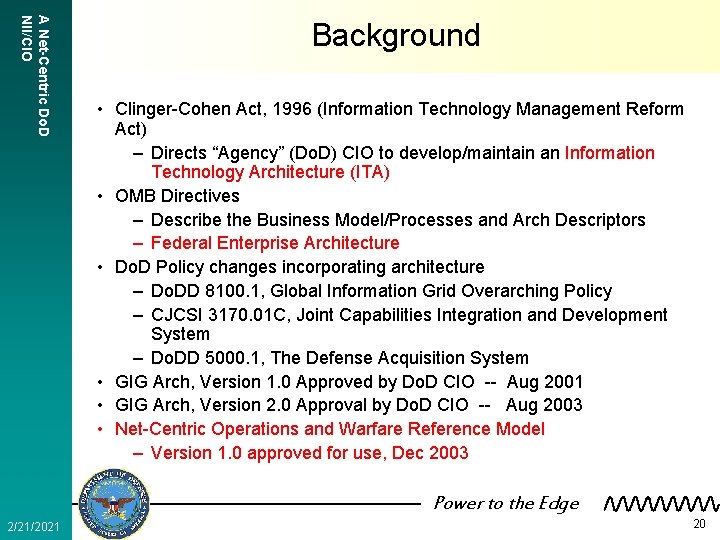 A Net-Centric Do. D NII/CIO Background • Clinger-Cohen Act, 1996 (Information Technology Management Reform
