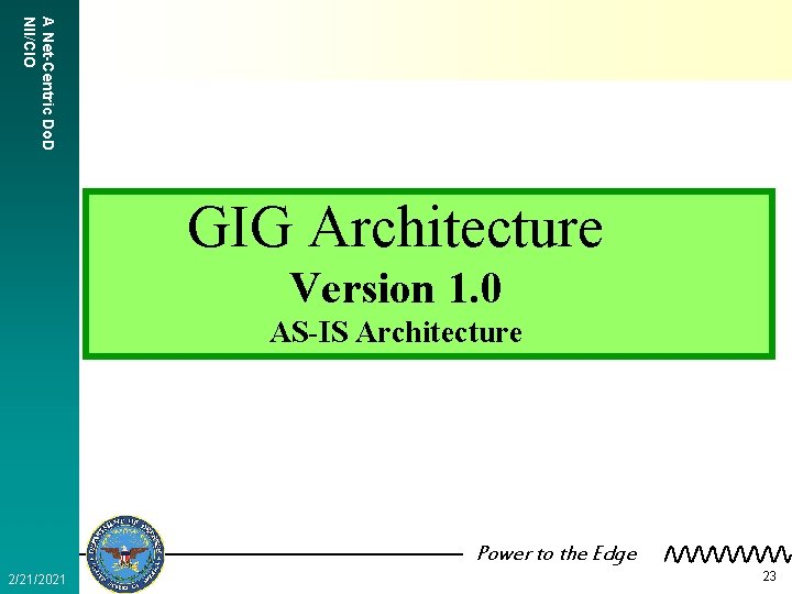 A Net-Centric Do. D NII/CIO GIG Architecture Version 1. 0 AS-IS Architecture Power to