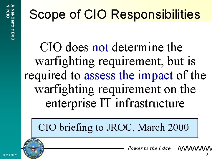 A Net-Centric Do. D NII/CIO Scope of CIO Responsibilities CIO does not determine the