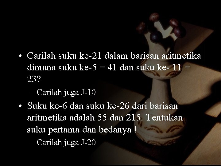  • Carilah suku ke-21 dalam barisan aritmetika dimana suku ke-5 = 41 dan