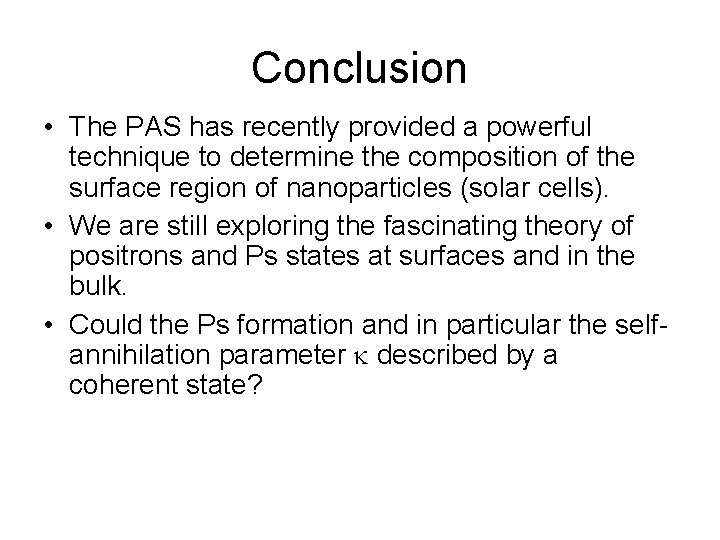Conclusion • The PAS has recently provided a powerful technique to determine the composition