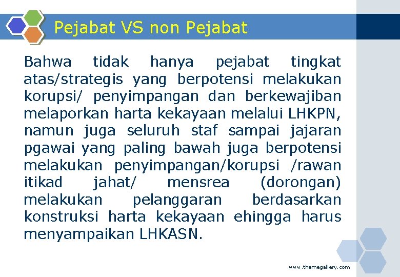 Pejabat VS non Pejabat Bahwa tidak hanya pejabat tingkat atas/strategis yang berpotensi melakukan korupsi/