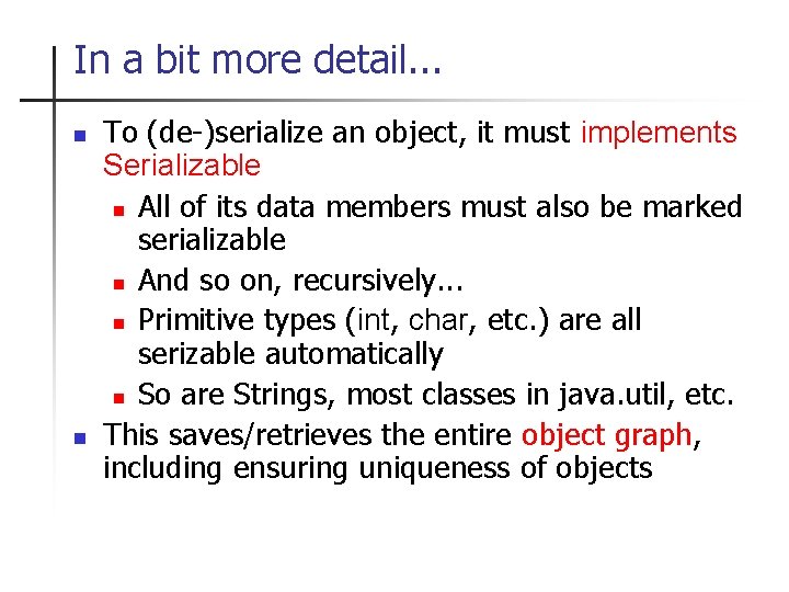 In a bit more detail. . . n n To (de-)serialize an object, it