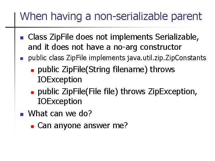 When having a non-serializable parent n n Class Zip. File does not implements Serializable,