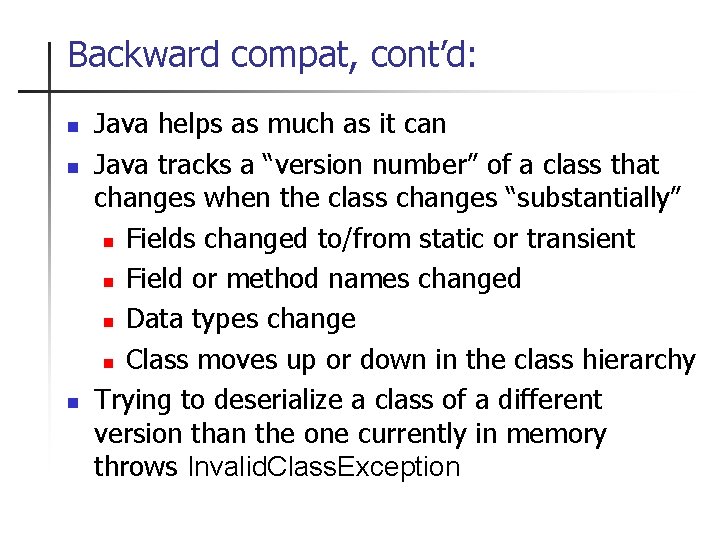 Backward compat, cont’d: n n n Java helps as much as it can Java