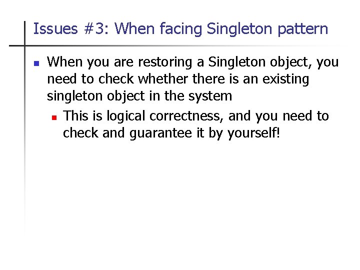 Issues #3: When facing Singleton pattern n When you are restoring a Singleton object,