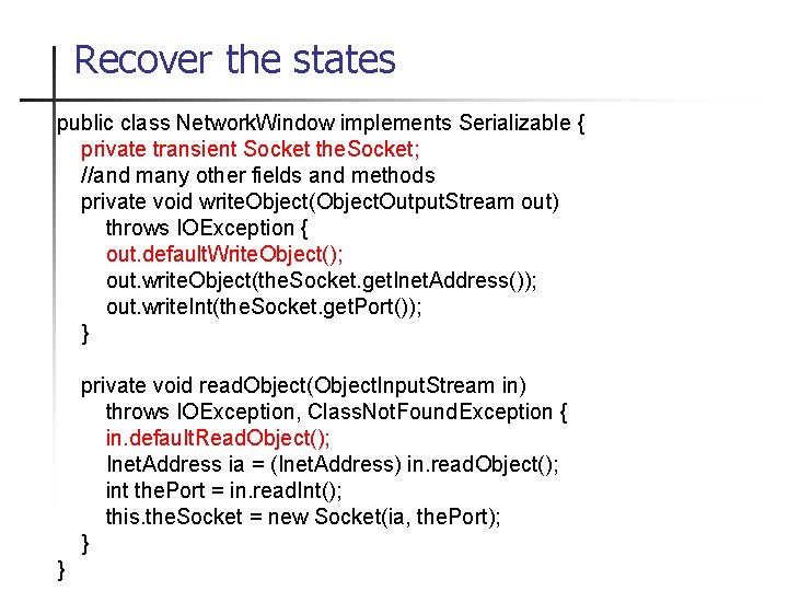 Recover the states public class Network. Window implements Serializable { private transient Socket the.