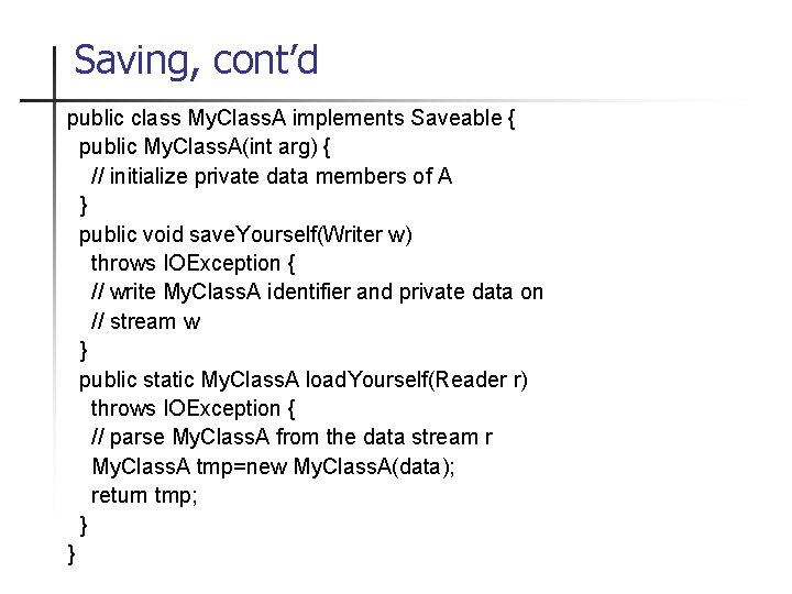 Saving, cont’d public class My. Class. A implements Saveable { public My. Class. A(int