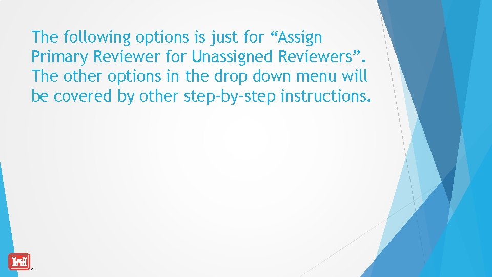 The following options is just for “Assign Primary Reviewer for Unassigned Reviewers”. The other