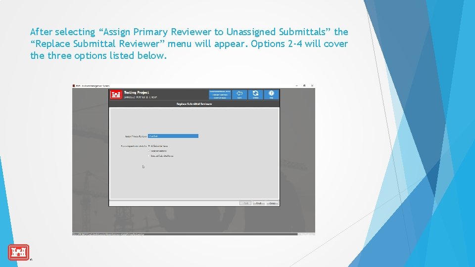 After selecting “Assign Primary Reviewer to Unassigned Submittals” the “Replace Submittal Reviewer” menu will