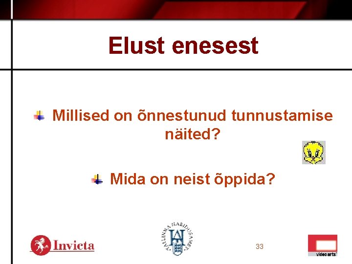 Elust enesest Millised on õnnestunud tunnustamise näited? Mida on neist õppida? 33 