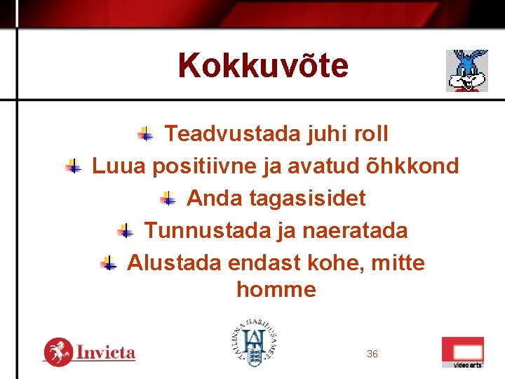 Kokkuvõte Teadvustada juhi roll Luua positiivne ja avatud õhkkond Anda tagasisidet Tunnustada ja naeratada