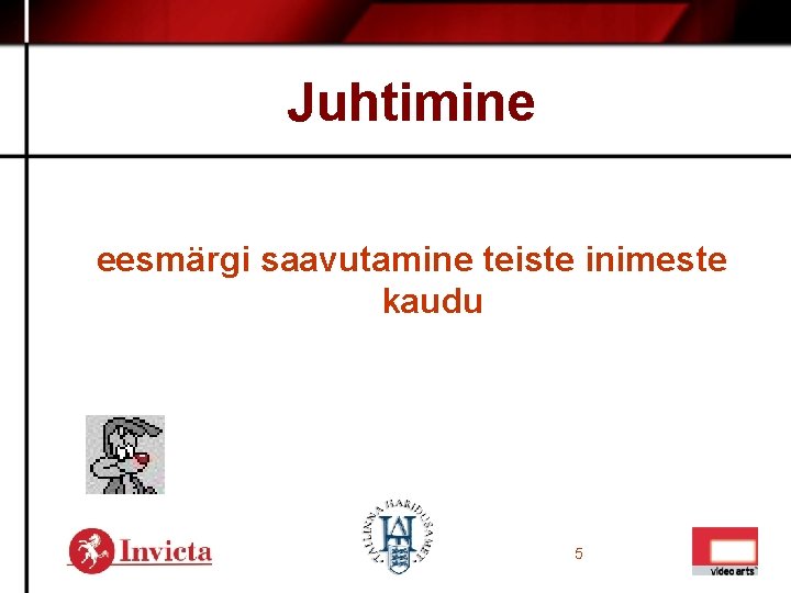 Juhtimine eesmärgi saavutamine teiste inimeste kaudu 5 
