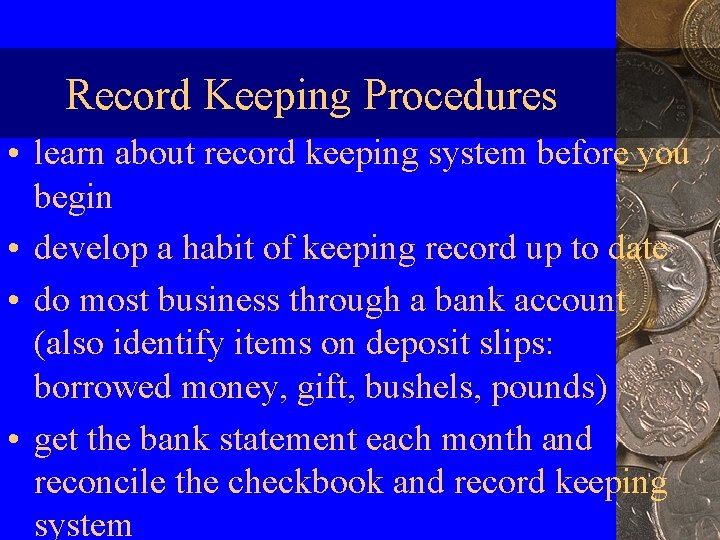 Record Keeping Procedures • learn about record keeping system before you begin • develop