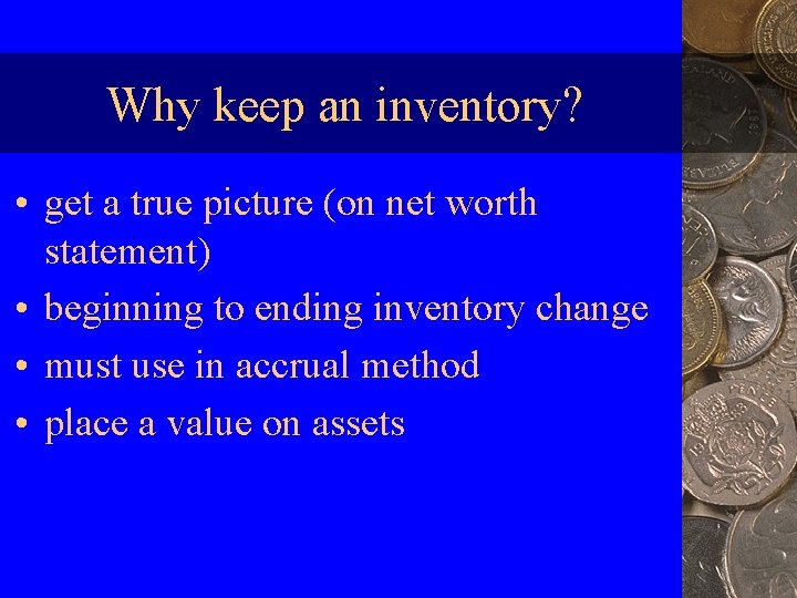 Why keep an inventory? • get a true picture (on net worth statement) •