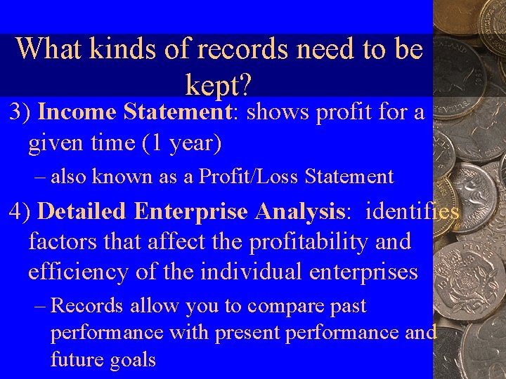 What kinds of records need to be kept? 3) Income Statement: shows profit for