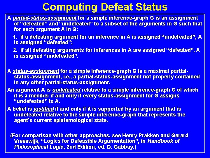 Computing Defeat Status A partial-status-assignment for a simple inference-graph G is an assignment of